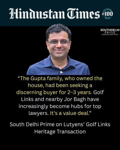 Featured in Hindustan Times: South Delhi Prime on Lutyens’ Golf Links Heritage Transaction
